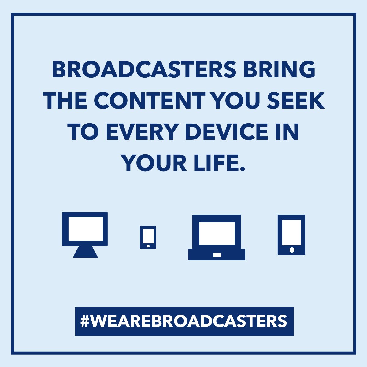 Broadcasters bring the content you seek to every device in your life
